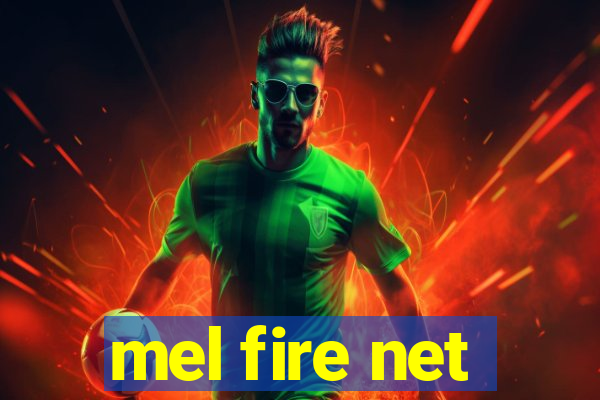 mel fire net